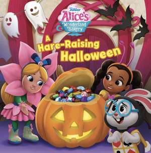 Alice's Wonderland Bakery: A Hare-Raising Halloween de Catherine Hapka