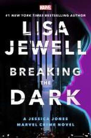 Breaking the Dark: A Jessica Jones Marvel Crime Novel de Lisa Jewell