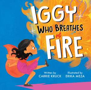 Iggy Who Breathes Fire de Carrie Kruck