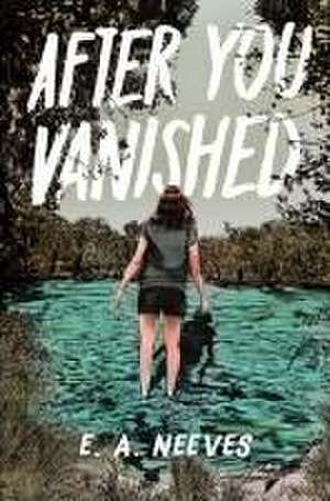 After You Vanished de E. A. Neeves