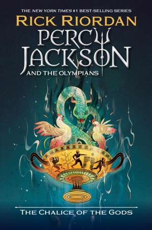 Percy Jackson and the Olympians: The Chalice of the Gods de Rick Riordan