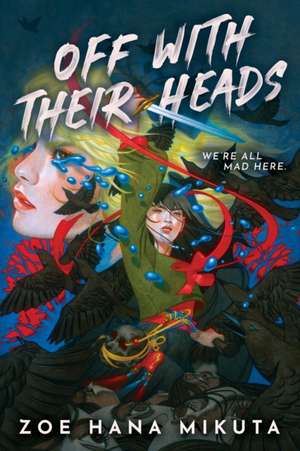 Off With Their Heads de Zoe Hana Mikuta