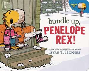 Bundle Up, Penelope Rex! de Ryan T Higgins