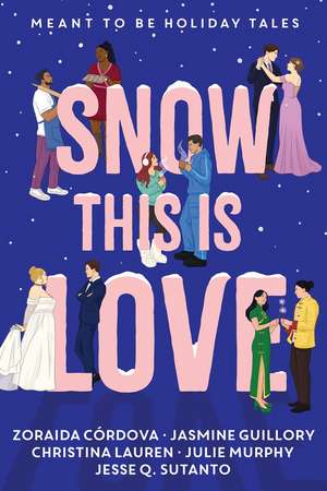 Snow This is Love: Meant to Be Holiday Tales de Lauren Christina