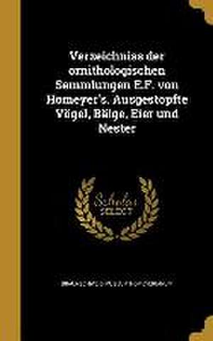 Verzeichniss der ornithologischen Sammlungen E.F. von Homeyer's. Ausgestopfte Vögel, Bälge, Eier und Nester