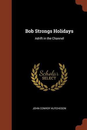 Bob Strongs Holidays de John Conroy Hutcheson