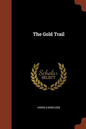 The Gold Trail de Harold Bindloss