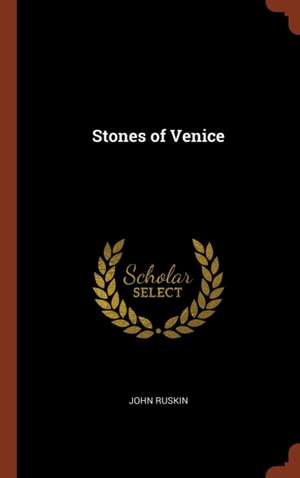 Ruskin, J: STONES OF VENICE