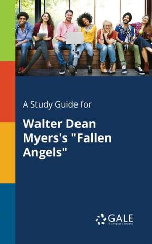 A Study Guide for Walter Dean Myers's "Fallen Angels" de Cengage Learning Gale