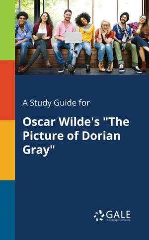 A Study Guide for Oscar Wilde's "The Picture of Dorian Gray" de Cengage Learning Gale