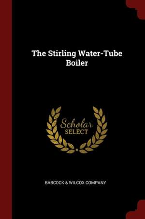 The Stirling Water-Tube Boiler de Babcock & Wilcox Co