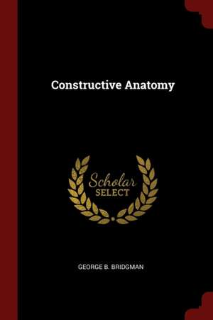 Constructive Anatomy de George B. Bridgman