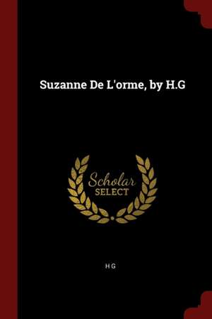 Suzanne de l'Orme, by H.G de H. G