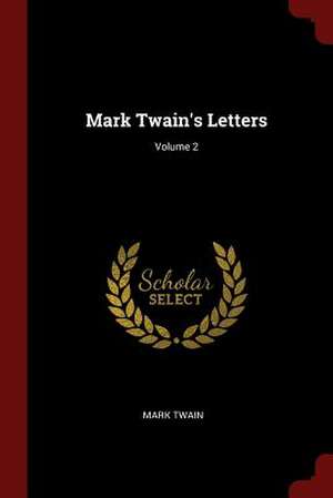 Mark Twain's Letters; Volume 2 de Mark Twain