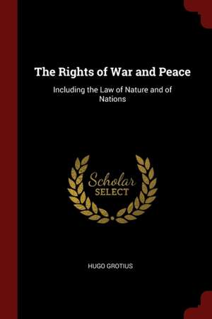 The Rights of War and Peace de Hugo Grotius