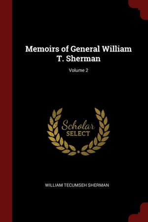 Memoirs of General William T. Sherman; Volume 2 de Sherman, William Tecumseh