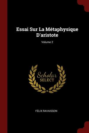 Essai Sur La Métaphysique d'Aristote; Volume 2 de Felix Ravaisson