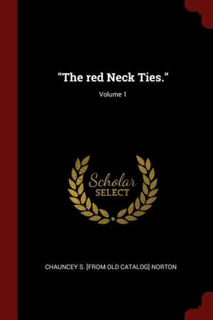 The Red Neck Ties.; Volume 1 de Chauncey S. Norton