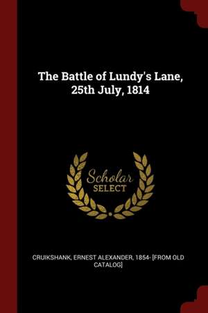 The Battle of Lundy's Lane, 25th July, 1814 de Ernest Alexander Cruikshank