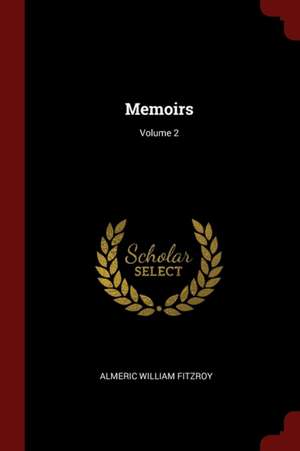 Memoirs; Volume 2 de Almeric William Fitzroy