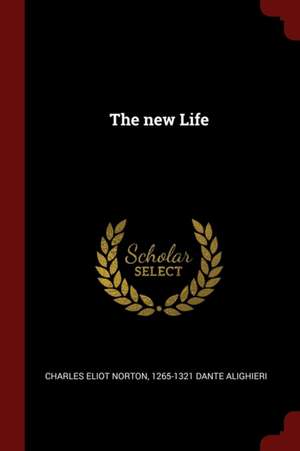 The New Life de Charles Eliot Norton