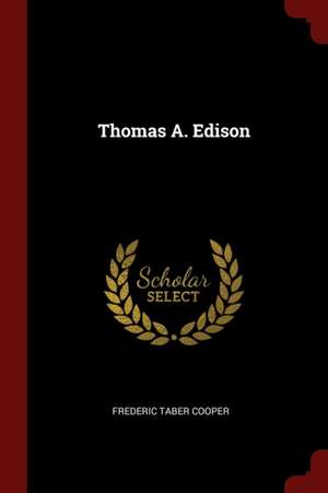 Thomas A. Edison de Frederic Taber Cooper