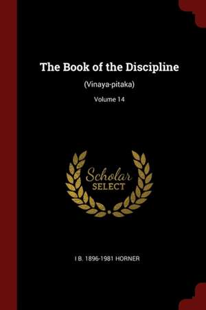 The Book of the Discipline: (vinaya-Pitaka); Volume 14 de I. B. Horner