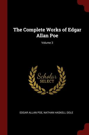 The Complete Works of Edgar Allan Poe; Volume 3 de Edgar Allan Poe