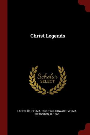 Christ Legends de Selma Lagerlo F.