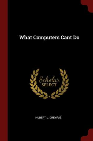 What Computers Cant Do de Hubert L. Dreyfus