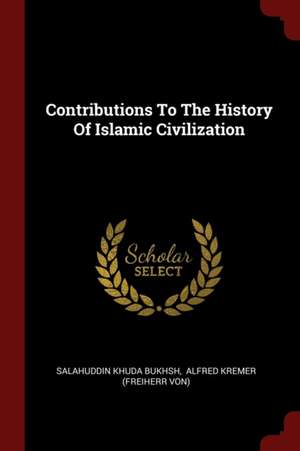 Contributions to the History of Islamic Civilization de Salahuddin Khuda Bukhsh