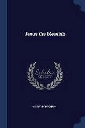 Jesus the Messiah de Alfred Edersheim