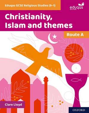 Eduqas GCSE Religious Studies (9-1): Route A: Christianity, Islam and themes de Clare Lloyd