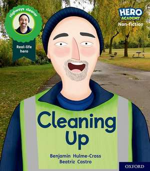 Hero Academy Non-fiction: Oxford Level 5, Green Book Band: Cleaning Up de Benjamin Hulme-Cross