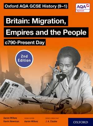 Oxford AQA GCSE History (9-1): Britain: Migration, Empires and the People c790-Present Day Student Book Second Edition de Aaron Wilkes