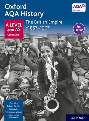 Oxford AQA History for A Level: The British Empire c1857-1967 Student Book Second Edition de Sally Waller