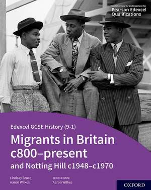 Edexcel GCSE History (9-1): Migrants in Britain c800-present and Notting Hill c1948-c1970 Student Book de Aaron Wilkes