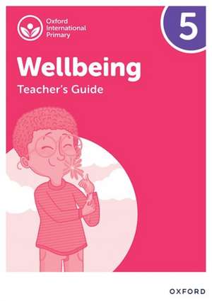 Oxford International Wellbeing: Teacher's Guide 5 de Adrian Bethune