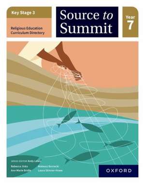 Key Stage 3 Religious Education Directory: Source to Summit Year 7 Student Book de Andy Lewis