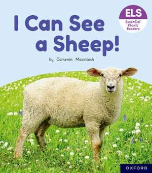 Essential Letters and Sounds: Essential Phonic Readers: Oxford Reading Level 3: I Can See a Sheep! de Cameron Macintosh