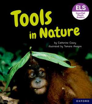 Essential Letters and Sounds: Essential Phonic Readers: Oxford Reading Level 6: Tools in Nature de Tamara Anegon