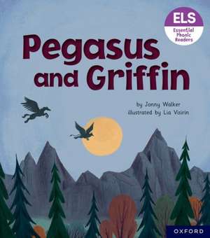 Essential Letters and Sounds: Essential Phonic Readers: Oxford Reading Level 7: Pegasus and Griffin de Lia Visirin