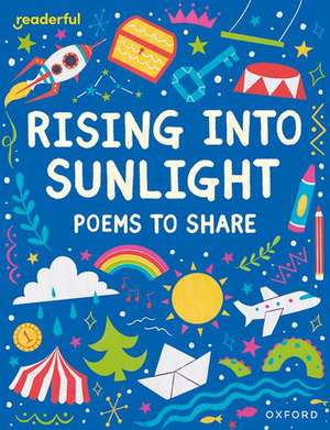 Readerful Books for Sharing: Year 3/Primary 4: Rising into Sunlight: Poems to Share de James Clements