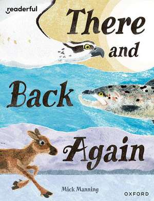 Readerful Books for Sharing: Year 4/Primary 5: There and Back Again de Mick Manning