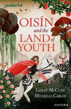 Readerful Independent Library: Oxford Reading Level 15: Oisín and the Land of Youth de Lesley McCune