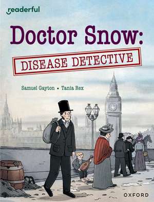 Readerful Independent Library: Oxford Reading Level 18: Doctor Snow: Disease Detective de Sam Gayton