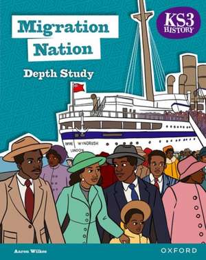 KS3 History Depth Study: Migration Nation Student Book Second Edition de Aaron Wilkes