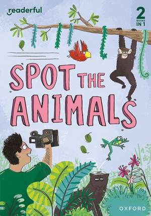 Readerful Rise: Oxford Reading Level 4: Spot the Animals de Anita Ganeri