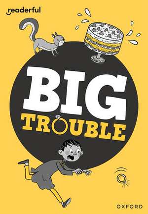 Readerful Rise: Oxford Reading Level 7: Big Trouble de Shahab Shamshirsaz