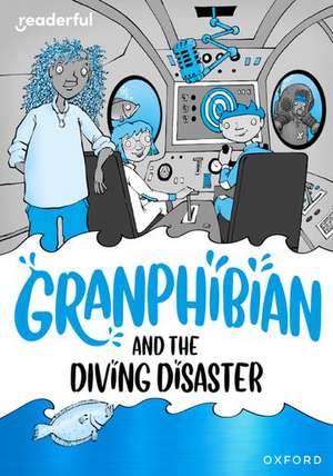 Readerful Rise: Oxford Reading Level 8: Granphibian and the Diving Disaster de Sam Gayton